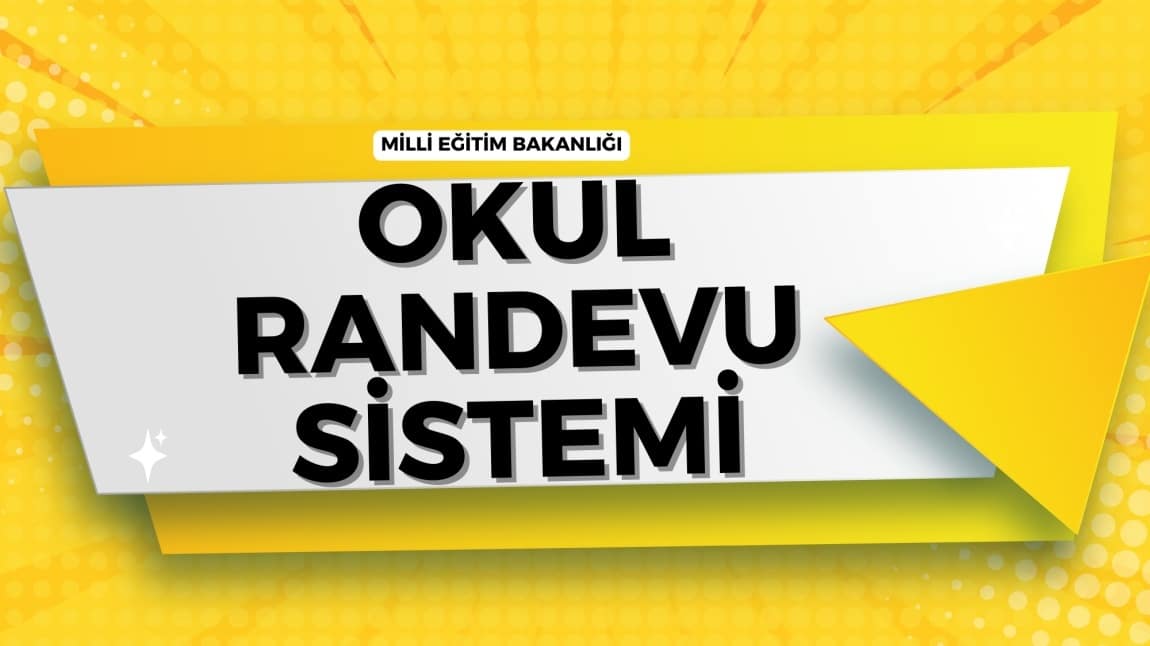 OKUL RANDEVU SİSTEMİ AÇILDI